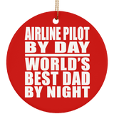 Airline Pilot By Day World's Best Dad By Night - Circle Ornament