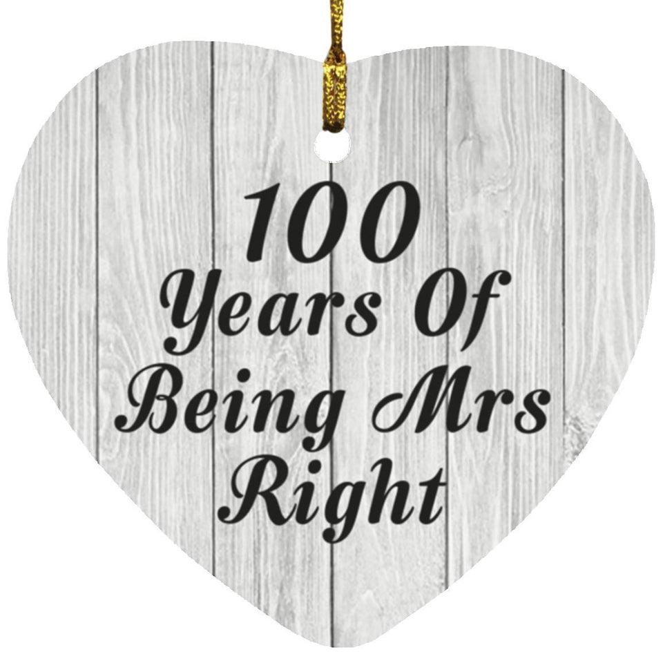 100th Anniversary 100 Years Of Being Mrs Right - Heart Ornament F