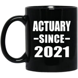 Actuary Since 2021 - 11oz Coffee Mug Black