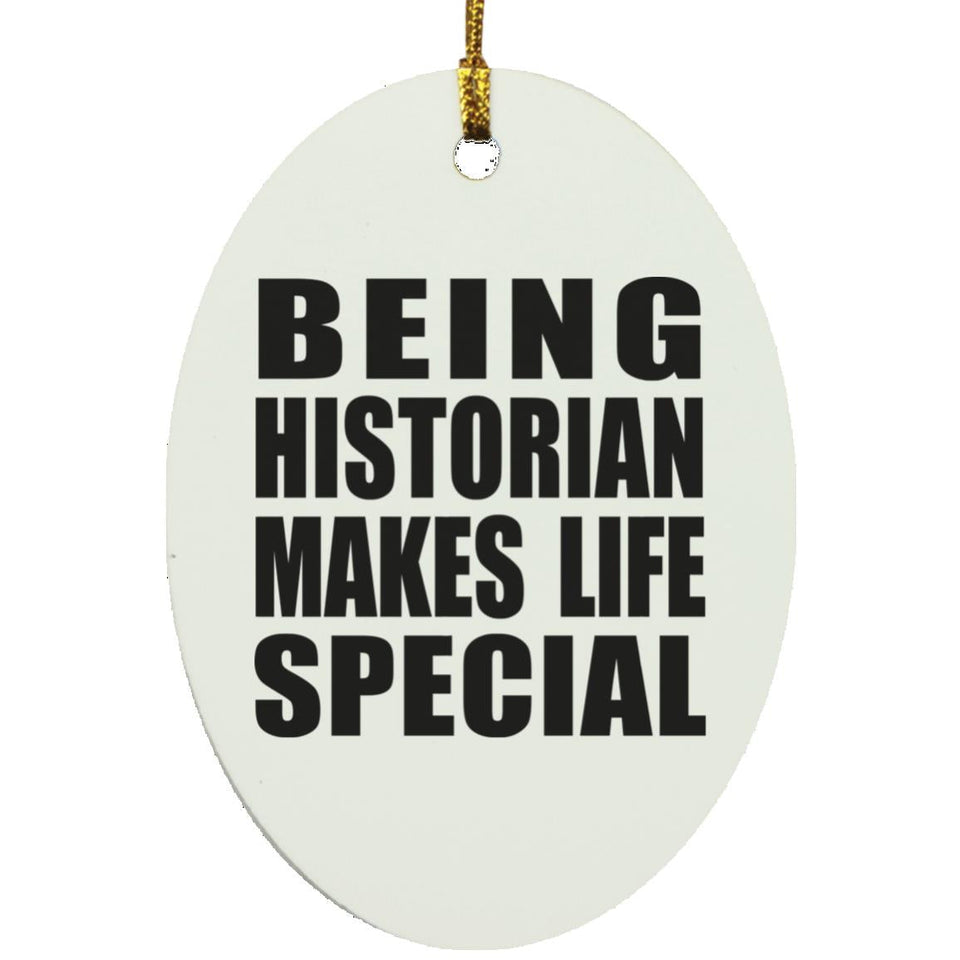 Being Historian Makes Life Special - Oval Ornament