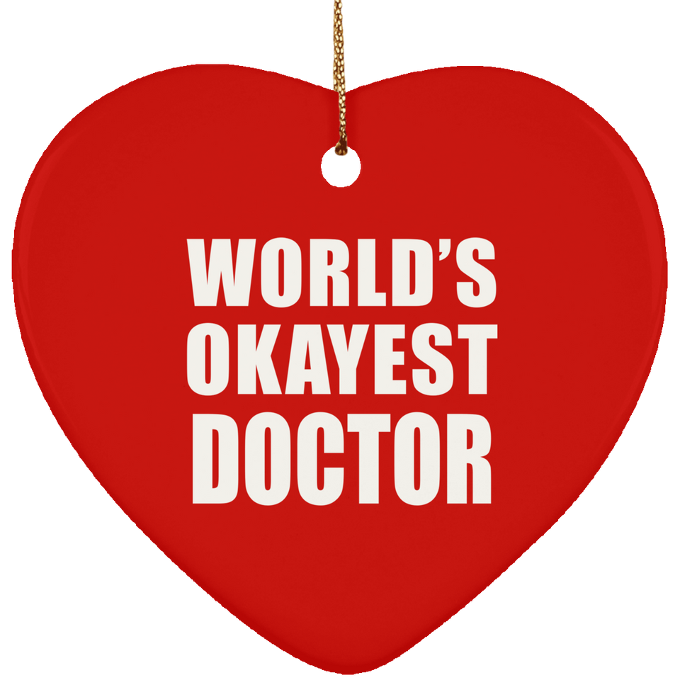 World's Okayest Doctor - Heart Ornament