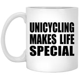 Unicycling Makes Life Special - 11oz Coffee Mug