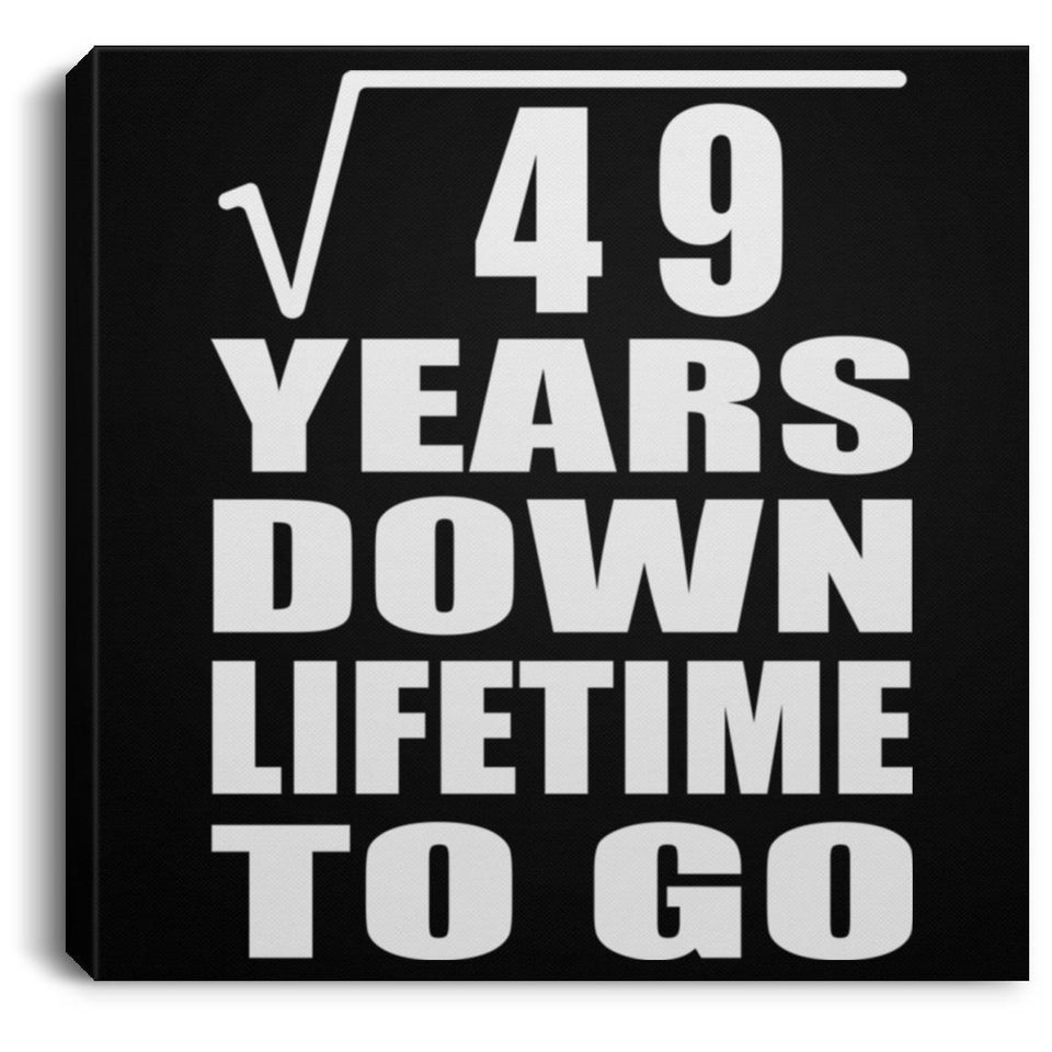 7th Anniversary Square Root of 49 Years Lifetime To Go - Canvas Square