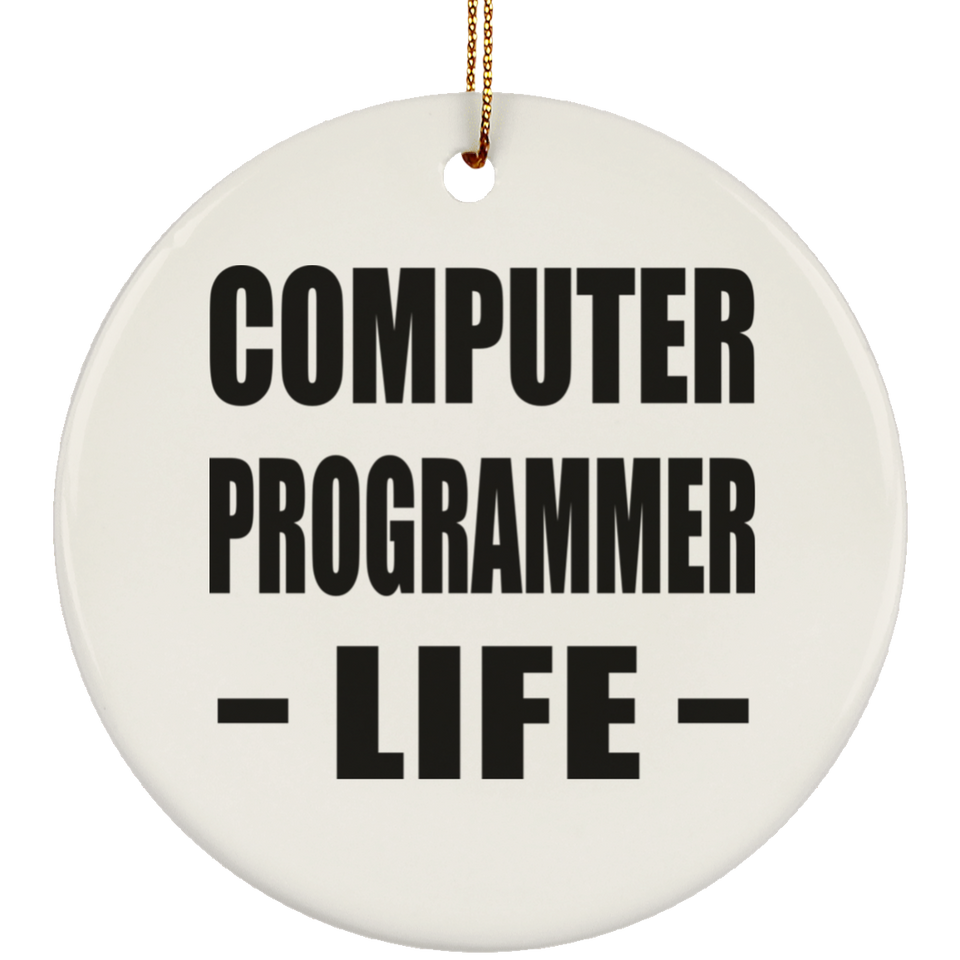 Computer Programmer Life - Circle Ornament