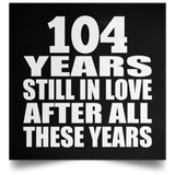 104th Anniversary 104 Years Still In Love After These Years - Poster Square