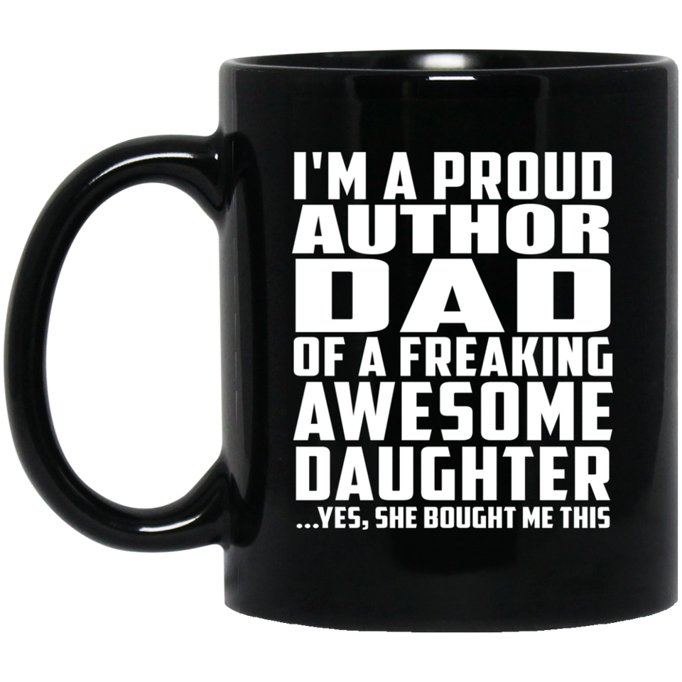 Proud Author Dad Of Awesome Daughter - 11 Oz Coffee Mug Black