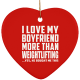 I Love My Boyfriend More Than Weightlifting - Heart Ornament
