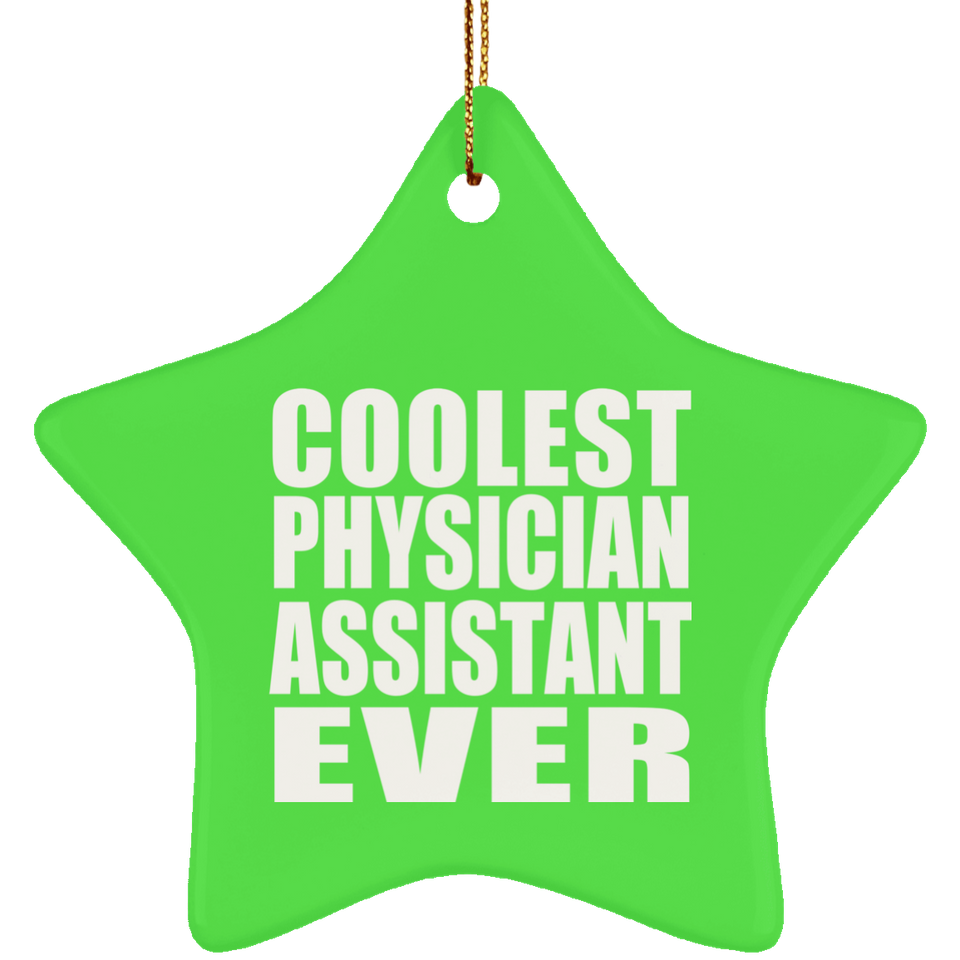 Coolest Physician Assistant Ever - Star Ornament