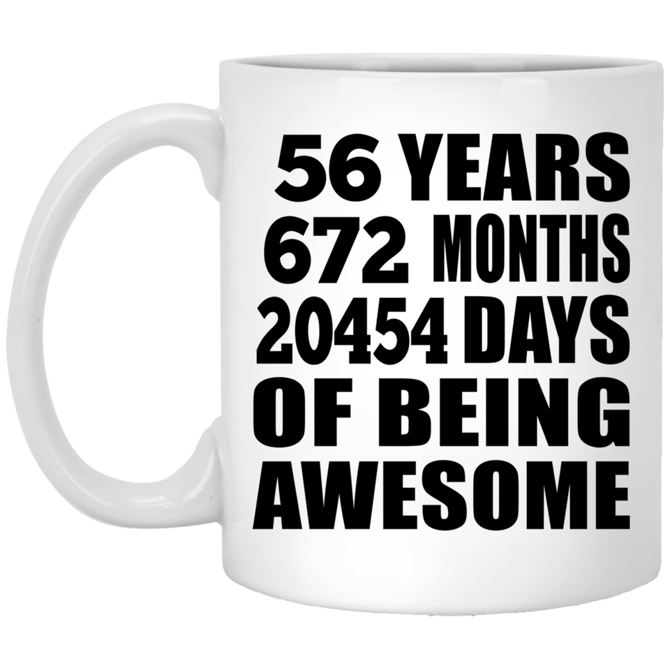 56th Birthday 56 Years 672 Months 20454 Days Of Awesome - 11oz Coffee Mug