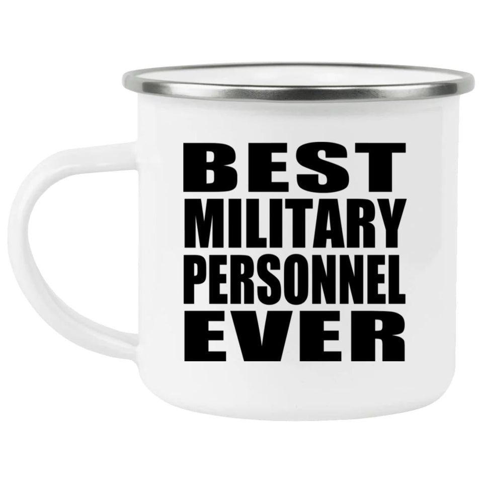 Best Military Personnel Ever - 12oz Camping Mug