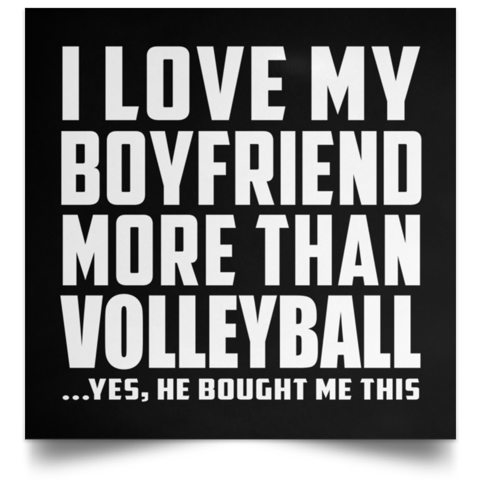 I Love My Boyfriend More Than Volleyball - Poster Square