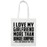 I Love My Girlfriend More Than Bungee Jumping - Tote Bag White