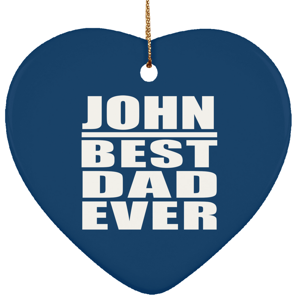 John Best Dad Ever - Heart Ornament