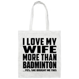 I Love My Wife More Than Badminton - Tote Bag White