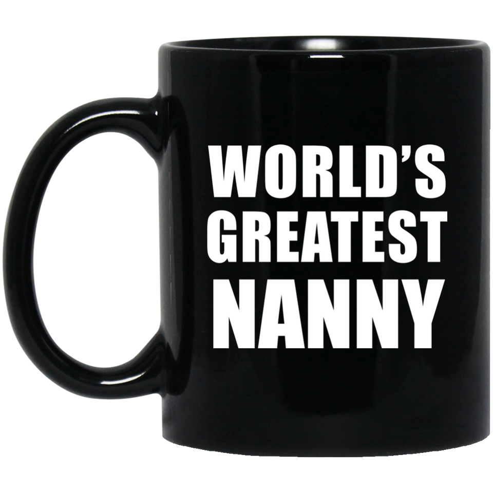 World's Greatest Nanny - 11 Oz Coffee Mug Black