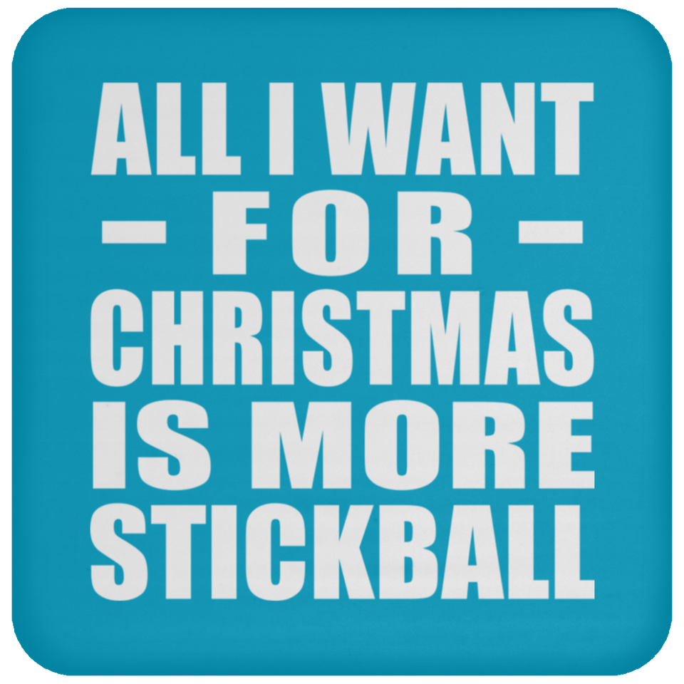 All I Want For Christmas Is More Stickball - Coaster