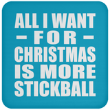 All I Want For Christmas Is More Stickball - Coaster