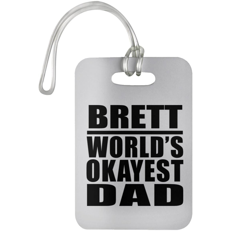 Brett World's Okayest Dad - Luggage Bag Tag