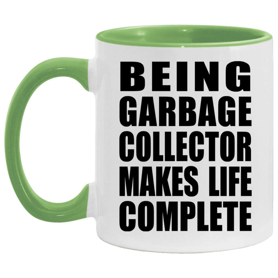 Being Garbage Collector Makes Life Complete - 11oz Accent Mug Green
