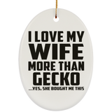 I Love My Wife More Than Gecko - Oval Ornament