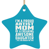 Proud Artist Mom Of Awesome Daughter - Star Ornament