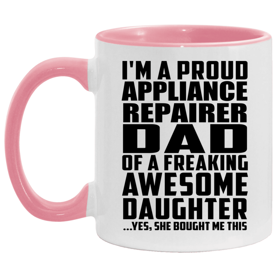 Proud Appliance Repairer Dad Of Awesome Daughter - 11oz Accent Mug Pink