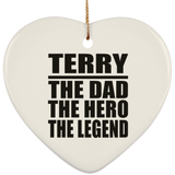 Terry The Dad The Hero The Legend - Heart Ornament