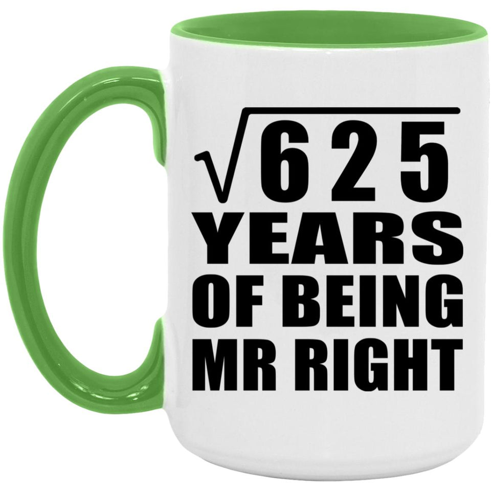 25th Anniversary Square Root of 625 Years of Being Mr Right - 15oz Accent Mug Green