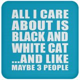 All I Care About Is Black And White Cat - Drink Coaster