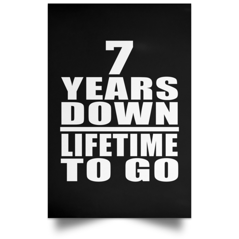7th Anniversary 7 Years Down Lifetime To Go - Poster Portrait