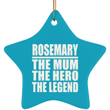 Rosemary The Mum The Hero The Legend - Star Ornament