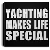Yachting Makes Life Special - Canvas Square
