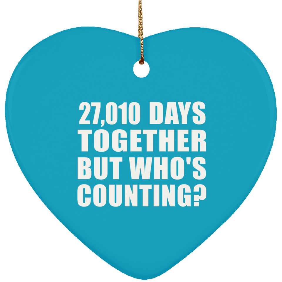 74th Anniversary 27,010 Days Together But Who's Counting - Heart Ornament