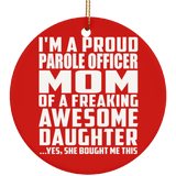 Proud Parole Officer Mom Of Awesome Daughter - Circle Ornament