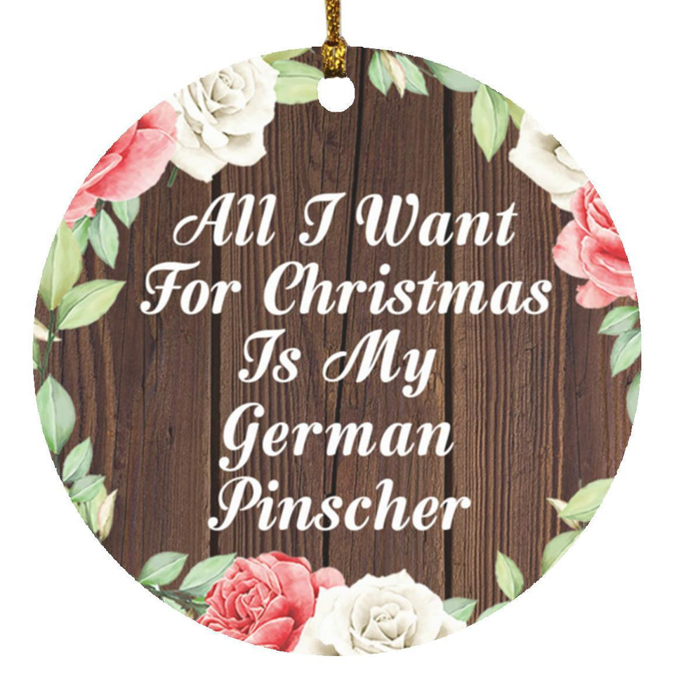All I Want For Christmas Is My German Pinscher - Circle Ornament A