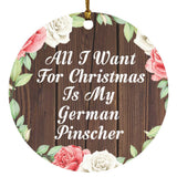 All I Want For Christmas Is My German Pinscher - Circle Ornament A