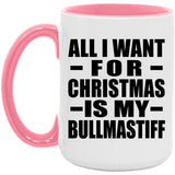All I Want For Christmas Is My Bullmastiff - 15oz Accent Mug Pink