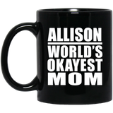 Allison World's Okayest Mom - 11 Oz Coffee Mug Black