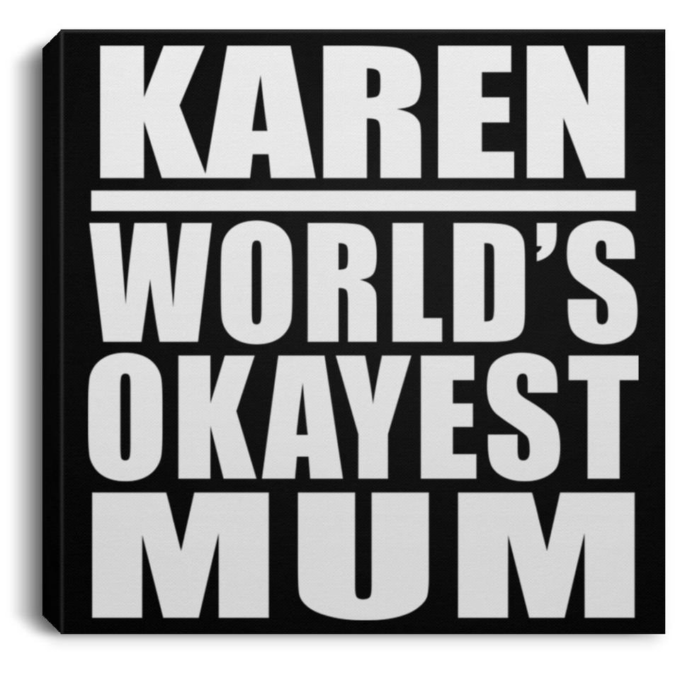 Karen World's Okayest Mum - Canvas Square