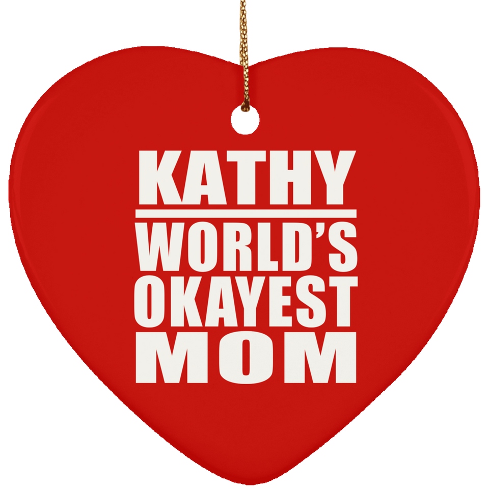Kathy World's Okayest Mom - Heart Ornament