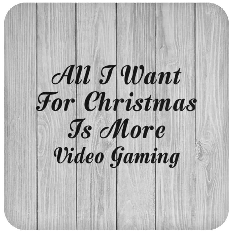 All I Want For Christmas Is More Video Gaming - Drink Coaster F