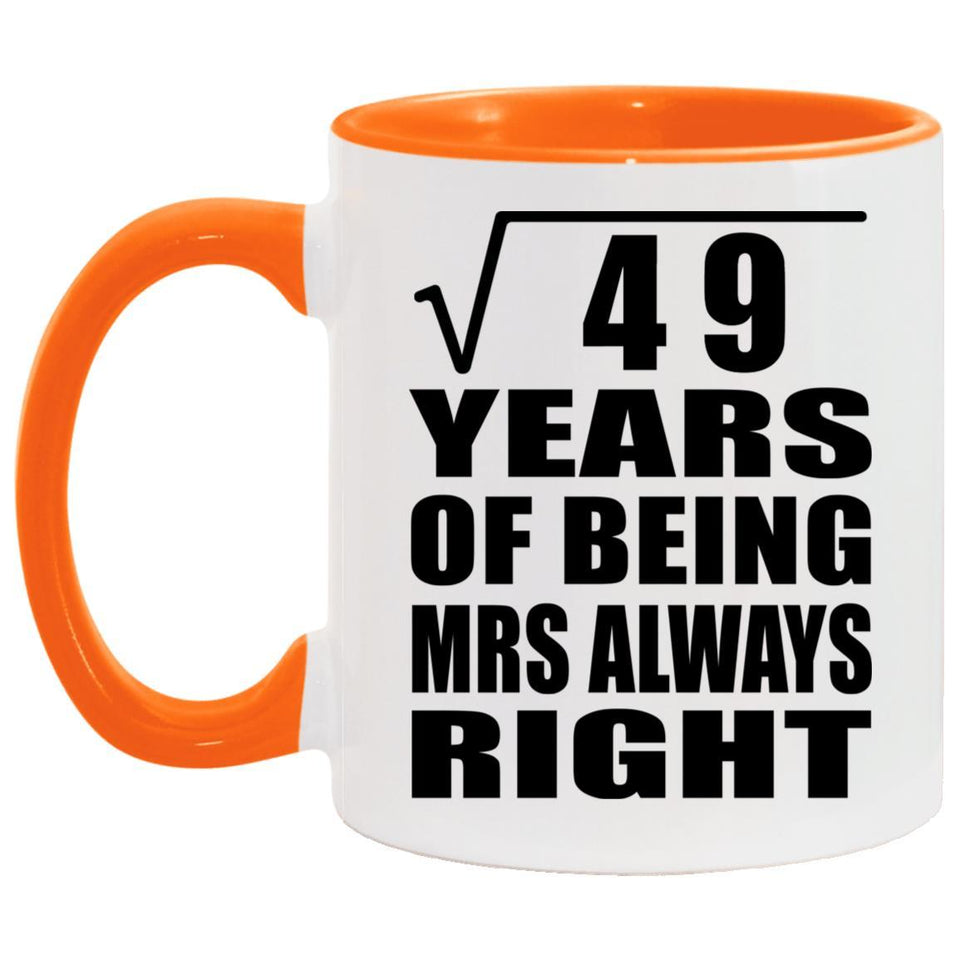 7th Anniversary Square Root of 49 Years Mrs Always Right - 11oz Accent Mug Orange