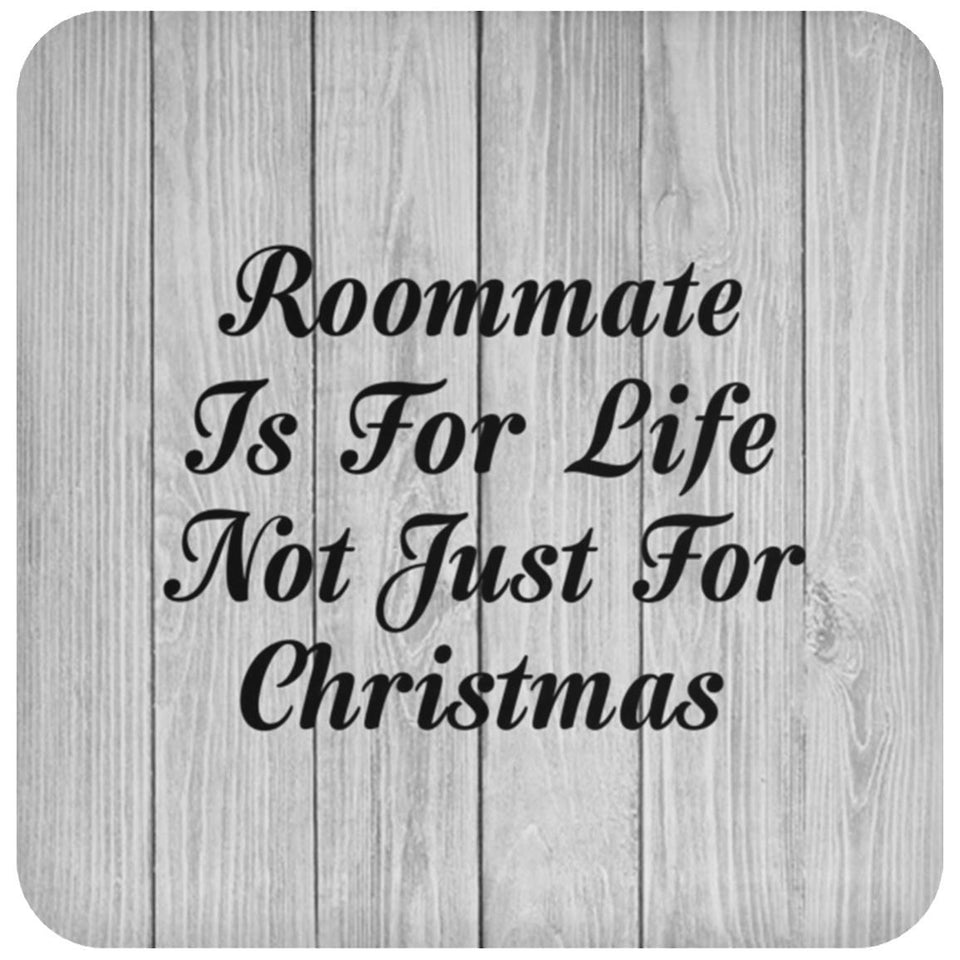Roommate Is For Life Not Just For Christmas - Drink Coaster F