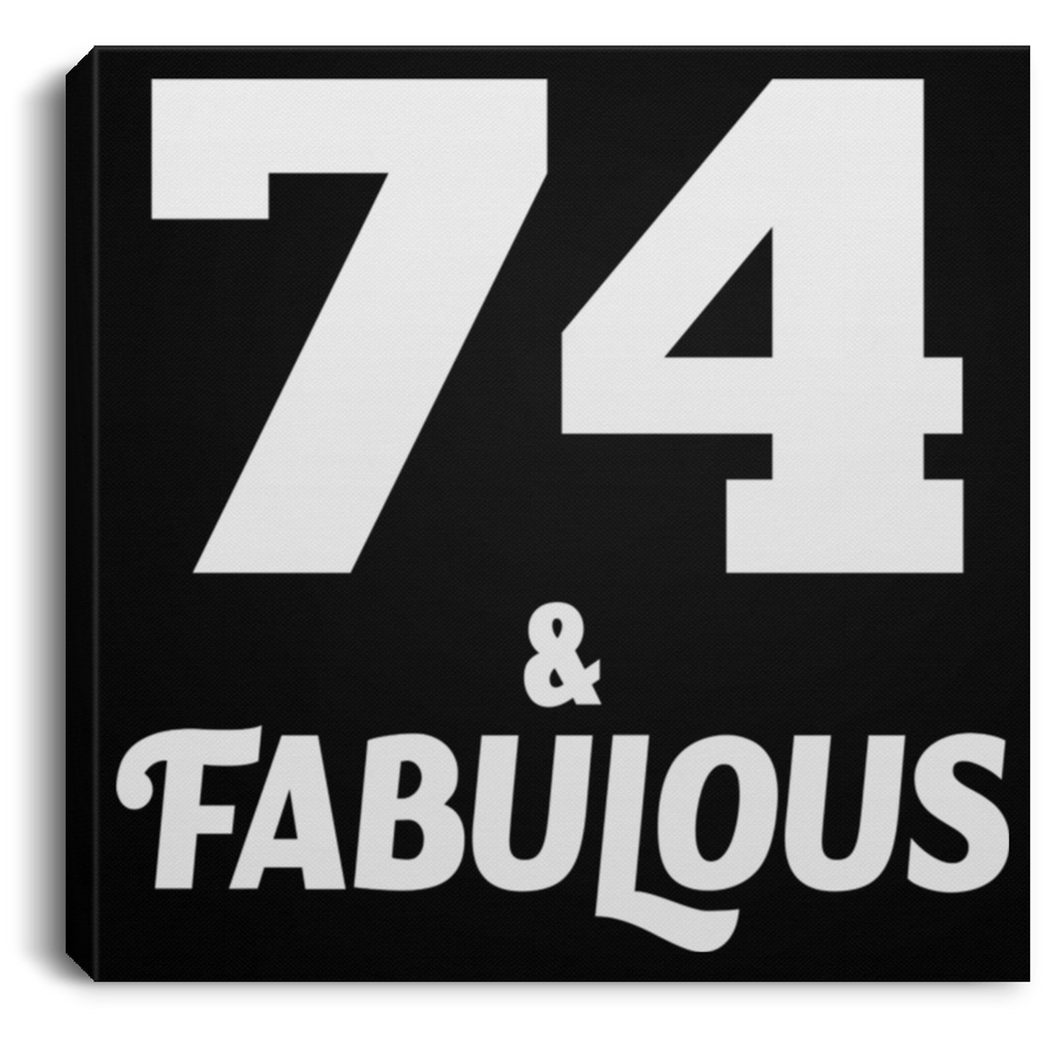 74th Birthday 74 & Fabulous - Canvas Square