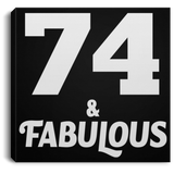 74th Birthday 74 & Fabulous - Canvas Square