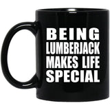 Being Lumberjack Makes Life Special - 11oz Coffee Mug Black