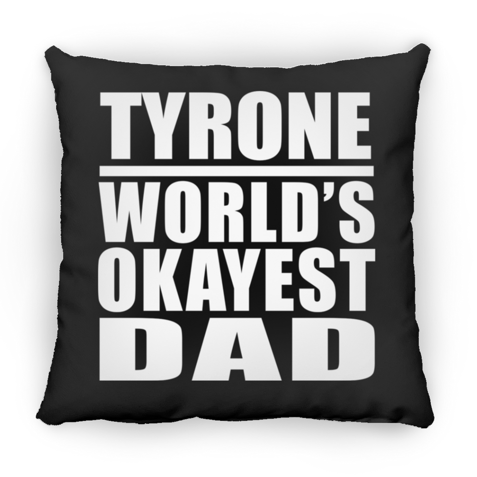 Tyrone World's Okayest Dad - Throw Pillow Black