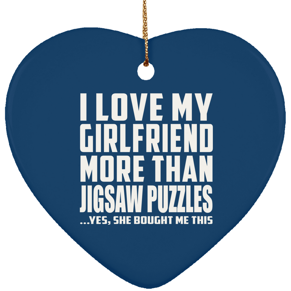 I Love My Girlfriend More Than Jigsaw Puzzles - Heart Ornament