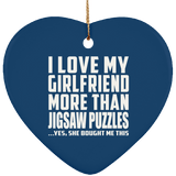 I Love My Girlfriend More Than Jigsaw Puzzles - Heart Ornament