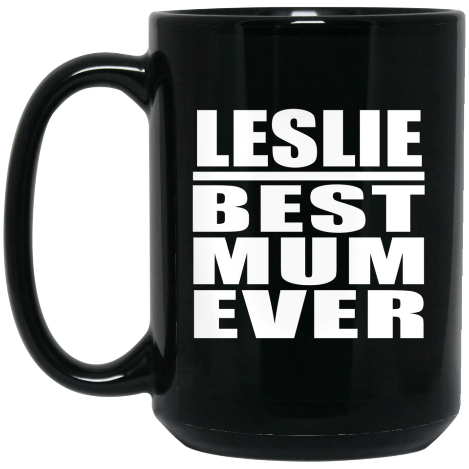 Leslie Best Mum Ever - 15 Oz Coffee Mug Black
